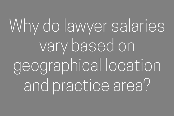 Why do lawyer salaries vary based on geographical location and practice area?
